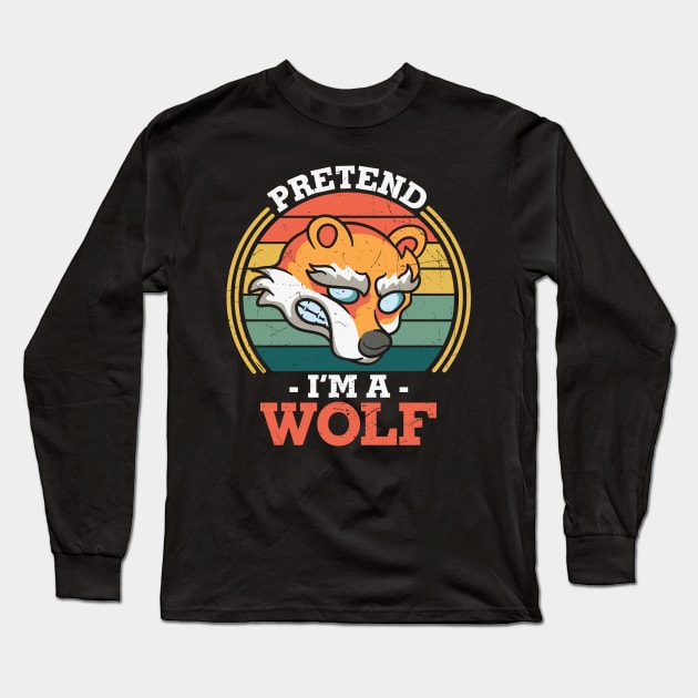 Pretend I'm a Wolf Funny Last Minute Halloween Lazy Costume Design Gift Long Sleeve T-Shirt by BadDesignCo